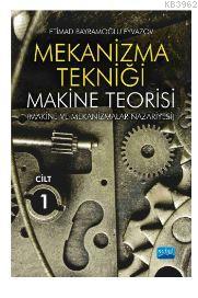 Mekanizma Tekniği - Makine Teorisi (Makine Ve Mekanizmalar Nazariyesi); Cilt 1