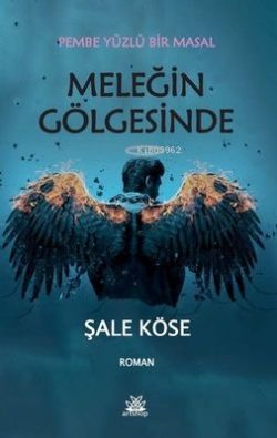 Meleğin Gölgesinde - Pembe Yüzlü Bir Masal - Şale Köse | Yeni ve İkinc