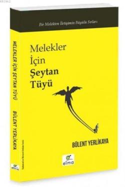 Melekler İçin Şeytan Tüyü; Bir Melekten İletişimin Büyülü Sırları