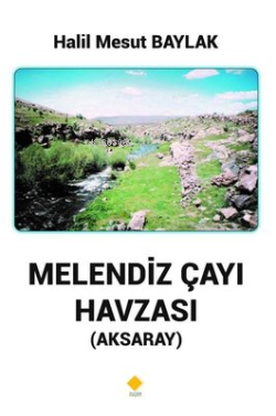 Melendiz Çayı Havzası - Aksaray