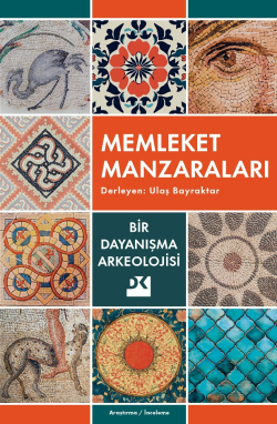 Memleket Manzaraları;Bir Dayanışma Arkeolojisi