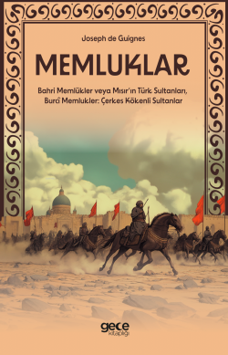 Memluklar;(Bahri Memlükler veya Mısır’ın Türk Sultanları, Burcî Memlukler: Çerkes Kökenli Sultanlar)