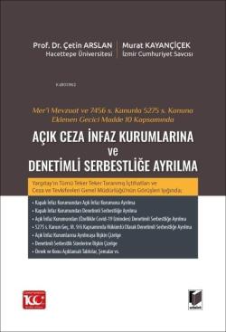 Mer’i Mevzuat ve 7456 S. Kanunla 5275 S. Kanuna Eklenen Geçici Madde 10 Kapsamında Açık Ceza İnfaz Kurumlarına ve Denetimli Serbestliğe Ayrılma