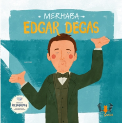 Merhaba Edgar Degas;Sanatçıyla İlk Buluşma