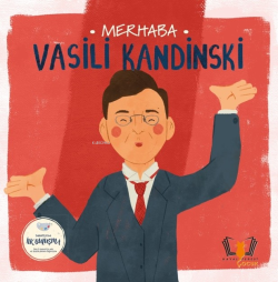 Merhaba Vasili Kandinski;Sanatçıyla İlk Buluşma