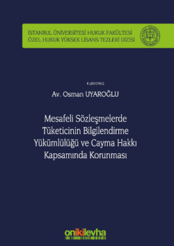 Mesafeli Sözleşmelerde Tüketicinin Bilgilendirme Yükümlülüğü ve Cayma Hakkı Kapsamında Korunması