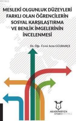 Mesleki Olgunluk Düzeyleri Farklı Olan Öğrencilerin; Sosyal Karşılaştırma ve Benlik İmgelerinin İncelenmesi