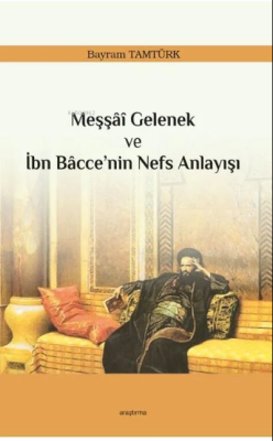 Meşşâî Gelenek ve İbn Bâcce’nin Nefs Anlayışı