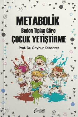 Metabolik Beden Tipine Göre Çocuk Yetiştirme - Ceyhun Dizdarer | Yeni 