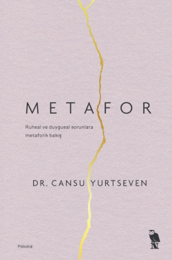 Metafor;Ruhsal ve Duygusal Sorunlara Metaforik Bakış