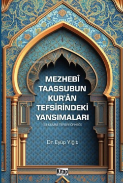 Mezhebi Taassubun Kur'an Tefsirindeki Yansımaları - Şii - Kummi Tefsiri Örneği