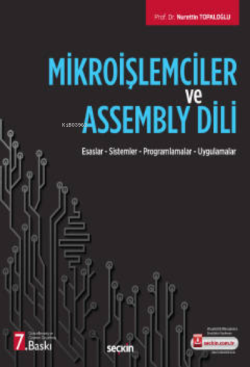 Mikroişlemciler ve Assembly Dili;Esaslar – Sistemler – Programlamalar – Uygulamalar