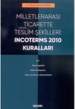 Milletlerarası Ticarette Teslim Şekilleri: Incoterms 2010 Kuralları