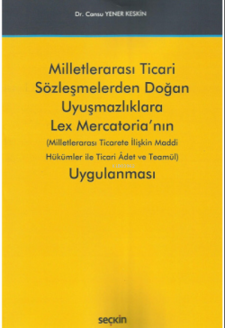 Milletlerarası Ticari Sözleşmelerden Doğan Uyuşmazlıklara Lex Mercatoria'nın Uygulanması