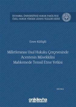 Milletlerarası Usul Hukuku Çerçevesinde Acentenin Müvekkilini; Mahkemede Temsil Etme Yetkisi