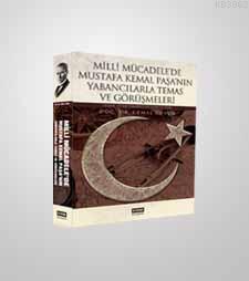 Milli Mücadele'de Mustafa Kemal Paşa'nın Yabancılarla Temas ve Görüşmeleri; Asker, Siyasi Temsilci ve Gazeteciler