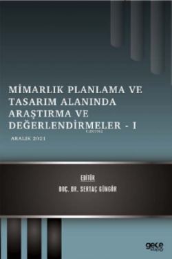 Mimarlık Planlama ve Tasarım Alanında Araştırma ve Değerlendirmeler – 1;Aralık 2021