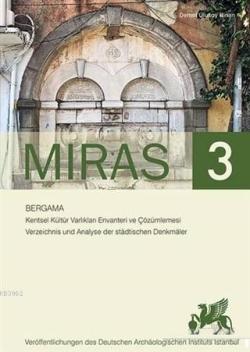 Miras 3; Bergama Kentsel Kültür Varlıkları Envanteri ve Çözümlemesi - Verzeichnis und Analyse der Stadtischen