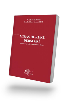 Miras Hukuku Dersleri;(Gözden Geçirilmiş ve Yenilenmiş 5. Baskı)