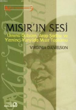 Mısır'ın Sesi; Ümmü Gülsüm, Arap Şarkısı ve Yirminci Yüzyılda Mısır Toplumu