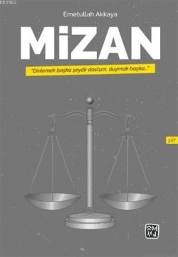 Mizan; Dinlemek Başka Şeydir Dostum Duymak Başka