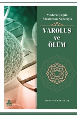 Modern Çağda Müslüman Nazarıyla Varoluş ve Ölüm