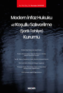 Modern İnfaz Hukuku ve Koşullu Salıverilme (Şartlı Tahliye) Kurumu