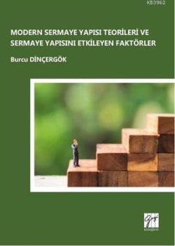 Modern Sermaye Yapısı Teorileri ve Sermaye Yapısını Etkileyen Faktörler