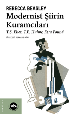 Modernist Şiirin Kuramcıları;T.S. Eliot, T.E. Hulme, Ezra Pound