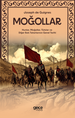 Moğollar;Hunlar, Moğollar, Türkler ve Diğer Batı Tatarlarının Genel Tarihi