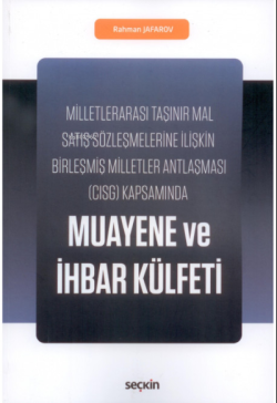 Muayene ve İhbar Külfeti;Milletlerarası Taşınır Mal Satış Sözleşmelerine İlişkin Birleşmiş Milletler Antlaşması (CISG) Kapsamında