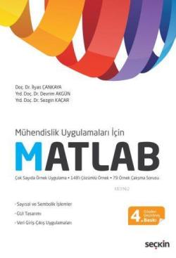 Mühendislik Uygulamaları İçin Matlab; Sayısal ve Sembolik İşlemler - GUI Tasarımı Veri Giriş-Çıkış Uygulamaları