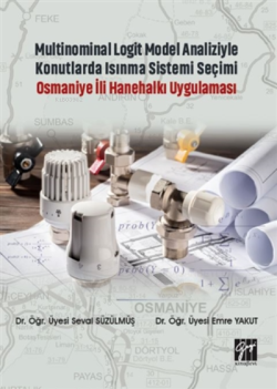 Multinominal Logit Model Analiziyle Konutlarda Isınma Sistemi Seçimi Osmaniye İli Hanehalkı Uygulaması