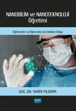 Nanobilim ve Nanoteknoloji Öğretimi;Eğitimciler ve Öğrenciler için Rehber Kitap