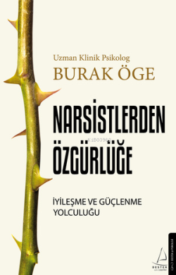 Narsisstlerden Özgürlüğe ;İyileşme ve Güçlenme Yolculuğu