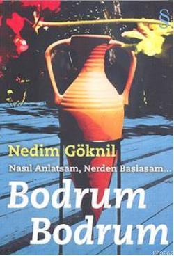 Nasıl Anlatsam, Nerden Başlasam| Bodrum Bodrum