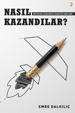 Nasıl Kazandılar?;2000-2020 yılları arasında üniversite sınavında birinci olanların analizi.