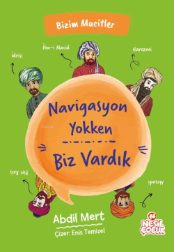 Navigasyon Yokken Biz Vardık;Bizim Mucitler - Abdil Mert | Yeni ve İki