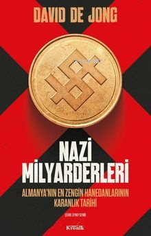 Nazi Milyarderleri;Almanya’nın En Zengin Hanedanlarının Karanlık Tarihi