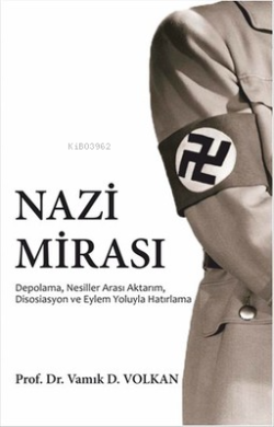 Nazi Mirası;Depolama, Nesiller Arası Aktarım, Disosilasyon Ve Eylem Yoluyla Hatırlama