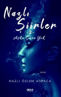 Nazlı Şiirler 2; Aşka Çare Yok