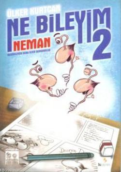 Ne Bileyim-2 Neman