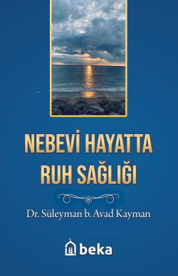 Nebevi Hayatta Ruh Sağlığı - Süleyman b. Avad Kayman | Yeni ve İkinci 