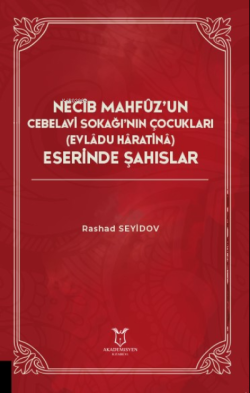 Necîb Mahfûz’un Cebelavi Sokağı’nın Çocukları (Evlâdu Hâratinâ) Eserinde Şahıslar