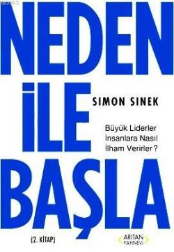 Neden ile Başla; Büyük Liderler İnsanlara Nasıl İlham Verirler?