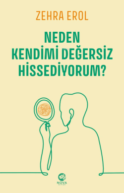 Neden Kendimi Değersiz Hissediyorum? - Zehra Erol | Yeni ve İkinci El 