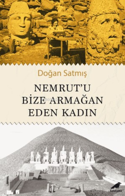 Nemrut’u Bize Armağan Eden Kadın - Doğan Satmış | Yeni ve İkinci El Uc