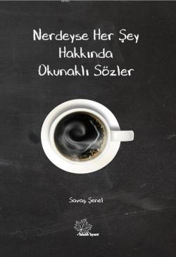 Nerdeyse Herşey Hakkında Okunaklı Sözler