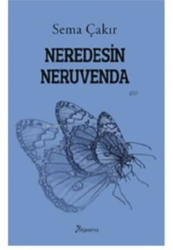 Neredesin Neruvenda - Sema Çakır | Yeni ve İkinci El Ucuz Kitabın Adre