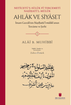 Netîcetü’s-Sülûk Fî Tercemeti Naṣîhati’l-mülûk Ahlâk ve Siyaset:; İmam Gazzâlî’nin Naṣî ḥa tü’l-mülûk’unun Tercüme ve Şerhi (2 Cilt)